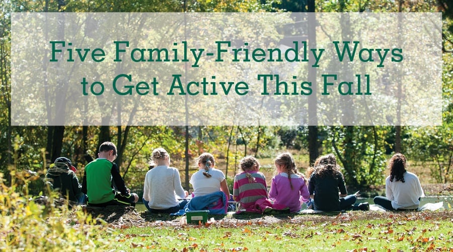 Five Family-Friendly Ways to Get Active This Fall